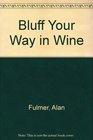 Bluff Your Way in Wine