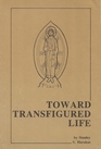 Toward Transfigured Life The Theoria of Eastern Orthodox Ethics