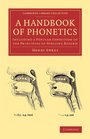 A Handbook of Phonetics Including a Popular Exposition of the Principles of Spelling Reform