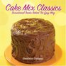 Cake Mix Classics Sensational Treats Baked the Easy Way