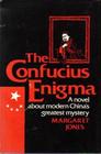 The Confucius Enigma A Novel about Modern China's Greatest Mystery