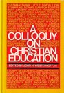 A colloquy on Christian education
