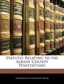 Statutes Relating to the Albany County Penitentiary
