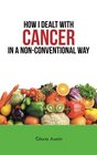 How I Dealt with Cancer in a NonConventional Way