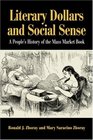 Literary Dollars and Social Sense A People's History of the Mass Market Book