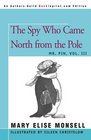 The Spy Who Came North from the Pole MR PIN Vol III