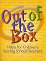 Out of the Box Helps for Children's Sunday School Teachers