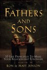 Fathers and Sons 10 Life Principles to Make Your Relationship Stronger