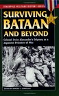 Surviving Bataan And Beyond: Colonel Irvin Alexander's Odyssey As A Japanese Prisoner Of War (Stackpole Military History Series)