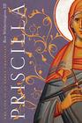 Priscilla The Life of an Early Christian