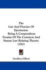 The Law And Practice Of Ejectments Being A Compendious Treatise Of The Common And Statute Law Relating Thereto