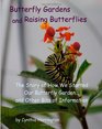 Butterfly Gardens and Raising Butterflies: The Story of How We Started Our Butterfly Garden... and Other Bits of Information