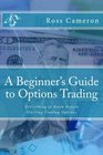 A Beginner's Guide to Options Trading Everything to Know Before Starting Trading Options