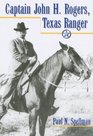 Captain John H Rogers Texas Ranger