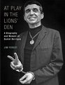 At Play in the Lions' Den A Biography and Memoir of Daniel Berrigan