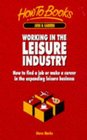 Working in the Leisure Industry How to Find a Job or Make a Career in the Expanding Leisure Business