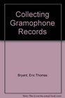 Collecting Gramophone Records