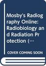 Mosby's Radiography Online Radiobiology and Radiation Protection User Guide Access Code and Bushong Textbook/Workbook Eighth Edition Package