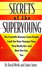 Secrets of the Superyoung The Scientific Reasons Some People Look Ten Years Younger Than They Really AreAnd How You Can Too