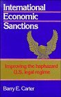 International Economic Sanctions Improving the Haphazard US Legal Regime