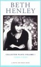 Beth Henley Collected Plays Volume I 19801989