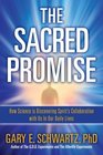 The Sacred Promise How Science Is Discovering Spirit's Collaboration with Us in Our Daily Lives