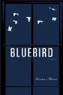 Bluebird A Memoir