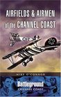 AIRFIELDS AND AIRMEN OF THE CHANNEL COAST