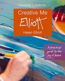 Creative Me A Practical Guide to the Joy of Paint