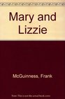 Mary and Lizzie