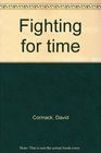 Fighting for time