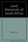 Land Mammals of Southern Africa A Field Guide