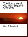 The Romance of Old New England Churches