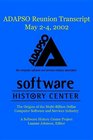 Adapso Reunion 2002 Transcript May 24 2002 The Origins of the MultiBillion Dollar Computer Software and Services Industry a Software History Center Project Luanne Johnson Editor