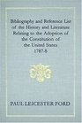 Bibliography and Reference List of the History and Literature Relating to the Adoption of the Constitution of the United States 17878