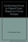 Confronting Errors in Patient Care Report on Focus Groups