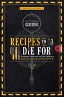 Gastronogeek Recipes to Die For 40 Dishes Inspired by the World's Greatest Fictional Detectives