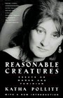 Reasonable Creatures  Essays on Women and Feminism