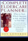 The Complete Eldercare Planner Second Edition  Where to Start Which Questions to Ask and How to Find Help