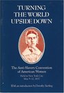 Turning the World Upside Down The AntiSlavery Convention of American Women Held in New York City May 912 1837