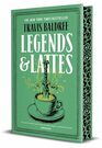 Legends  Lattes A Novel of High Fantasy and Low Stakes Deluxe Edition