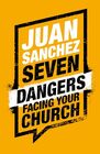 Seven Dangers Facing Your Church