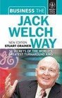 Business the Jack Welch Way 10 Secrets of the World's Greatest Turnabout King