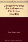 Clinical Physiology of AcidBase and Electrolyte Disorders