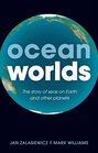 Ocean Worlds The story of seas on Earth and other planets