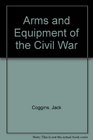 Arms & Equipment of the Civil War
