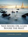 Ned Myers Or a Life Before the Mast