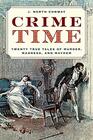 The Crime Time Twenty True Tales of Murder Madness and Mayhem