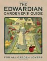 The Edwardian Gardener's Guide For All Garden Lovers