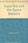 SuperTed and the Space Beavers